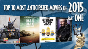 Top 10 Most Anticipated Movies Of 2015 pt 1