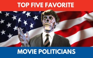 Top 5 Favorite Movie Politicians